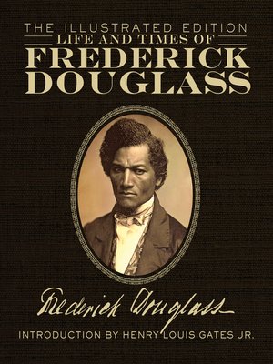 cover image of Life and Times of Frederick Douglass: the Illustrated Edition
